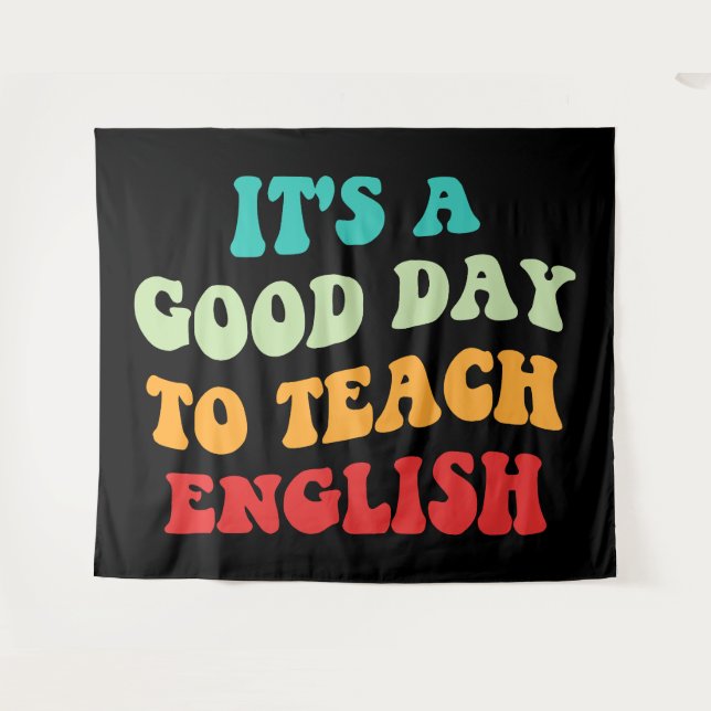 It's A Good Day To Teach English I Tapestry (Front (Horizontal))