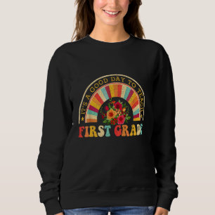 It's A Good Day To Teach First Grade Back To shool Sweatshirt