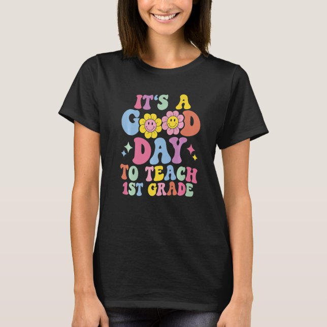 It's A Good Day To Teach First Grade Retro Groovy  T-Shirt (Front)