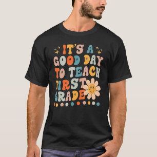 It's A Good Day To Teach First Grade Retro Teacher T-Shirt