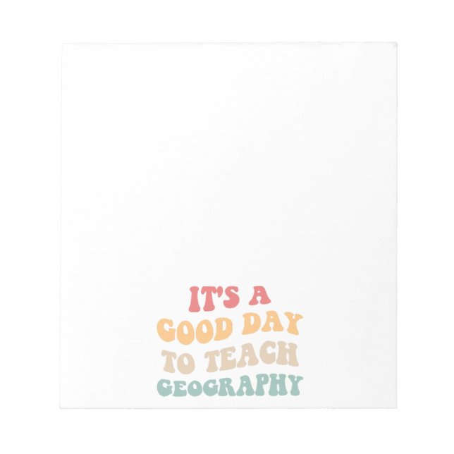 It's A Good Day To Teach Geography II Notepad (Front)