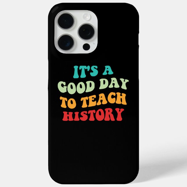 It's A Good Day To Teach History I Case-Mate iPhone Case (Back)