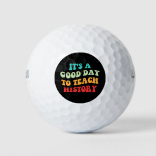 It's A Good Day To Teach History I Golf Balls