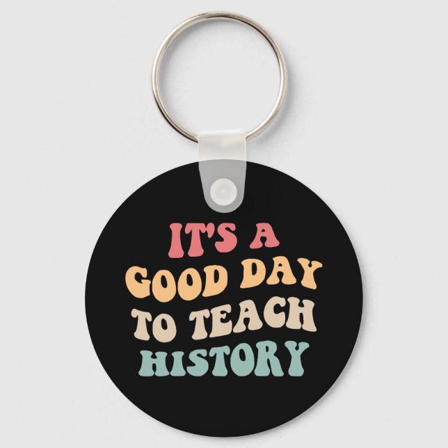 It's A Good Day To Teach History II Keychain (Front)