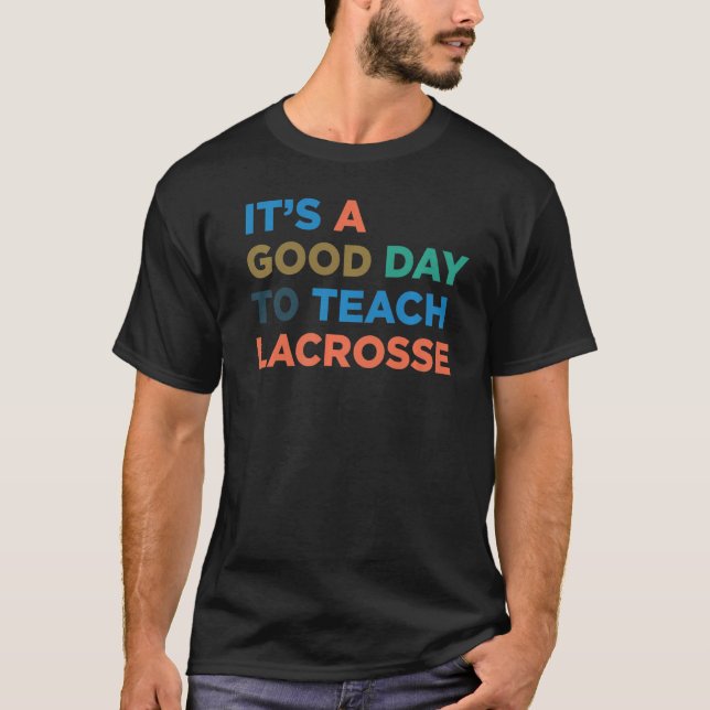 It's A Good Day To Teach Lacrosse Coach Premium T-Shirt (Front)