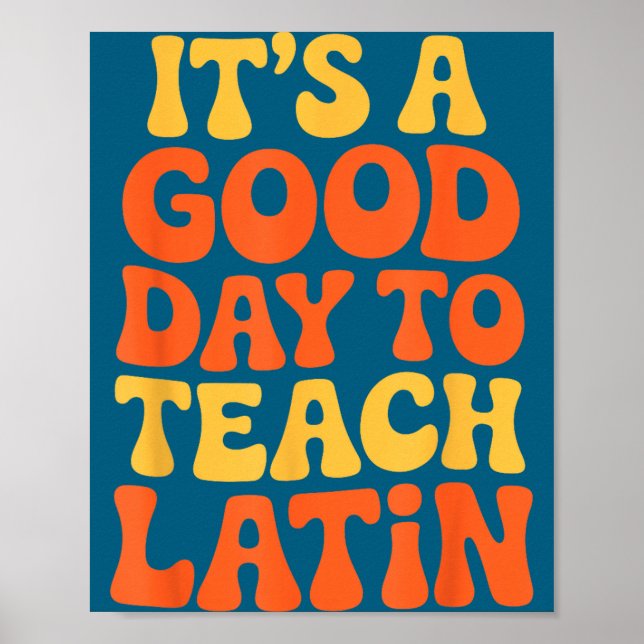 It's A Good Day To Teach Latin Language Instructor Poster (Front)