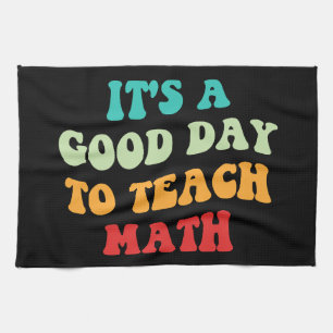 It's A Good Day To Teach Math I Kitchen Towel