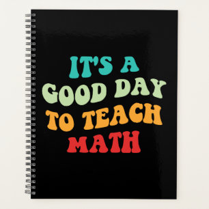  It's A Good Day To Teach Math I Planner