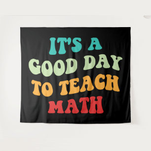 It's A Good Day To Teach Math I Tapestry