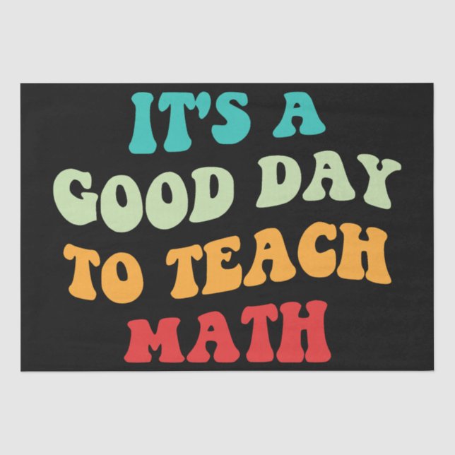 It's A Good Day To Teach Math I Tissue Paper (Front)