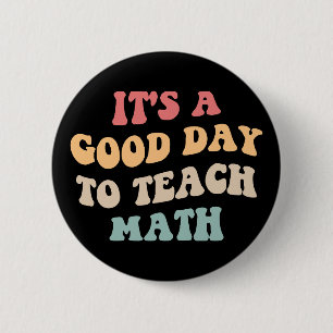 It's A Good Day To Teach Math II 2 Inch Round Button