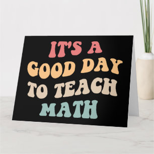 It's A Good Day To Teach Math II Card