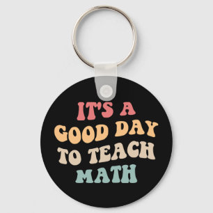 It's A Good Day To Teach Math II Keychain