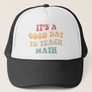 It's A Good Day To Teach Math II Trucker Hat