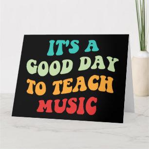 It's A Good Day To Teach Music I Card