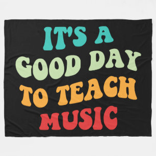 It's A Good Day To Teach Music I Fleece Blanket