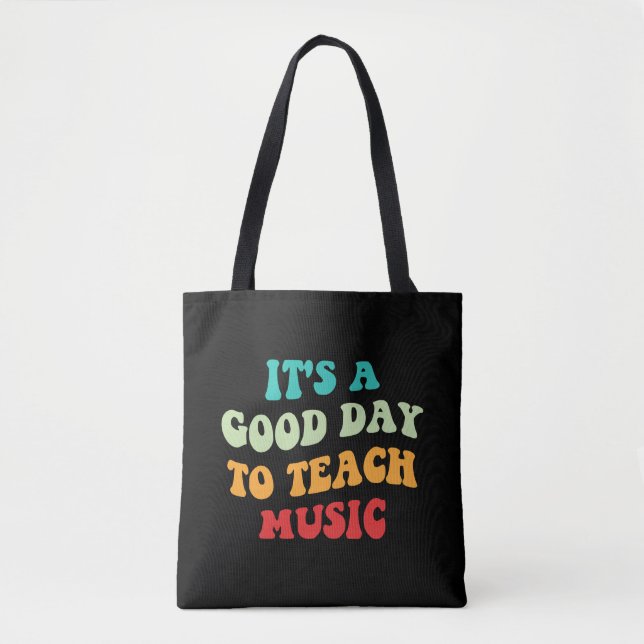 It's A Good Day To Teach Music I Tote Bag (Front)