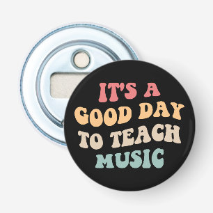It's A Good Day To Teach Music II Bottle Opener