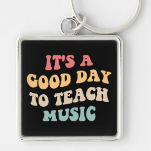 It's A Good Day To Teach Music II Keychain