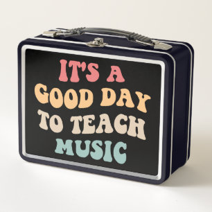 It's A Good Day To Teach Music II Metal Lunch Box