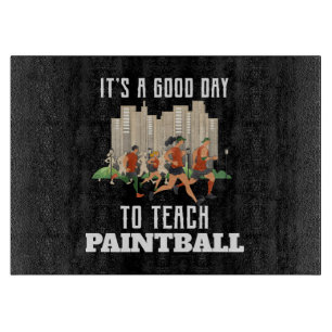 It's A Good Day To Teach Paintball Cutting Board