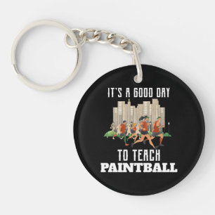 It's A Good Day To Teach Paintball Keychain