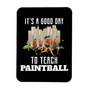 It's A Good Day To Teach Paintball Magnet