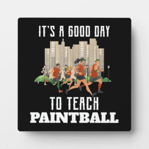 It's A Good Day To Teach Paintball Plaque