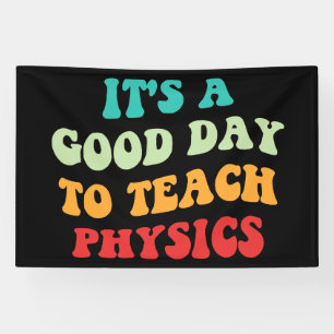 It's A Good Day To Teach Physics I Banner