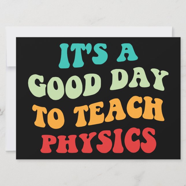 It's A Good Day To Teach Physics I Invitation (Front)