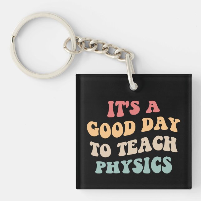 It's A Good Day To Teach Physics II Keychain (Front)