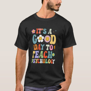 It's A Good Day To Teach Psychology T-Shirt