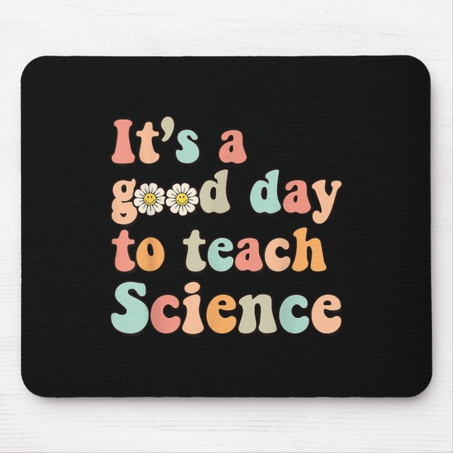 Its A Good Day To Teach Science Earth Funny Scienc Mouse Pad (Front)