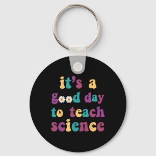 It's A Good Day To Teach Science Funny Earth Scien Keychain