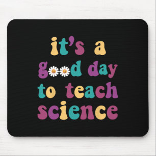 It's A Good Day To Teach Science Funny Earth Scien Mouse Pad