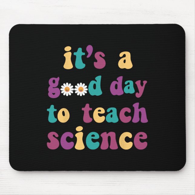 It's A Good Day To Teach Science Funny Earth Scien Mouse Pad (Front)
