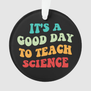  It's A Good Day To Teach Science I Ornament