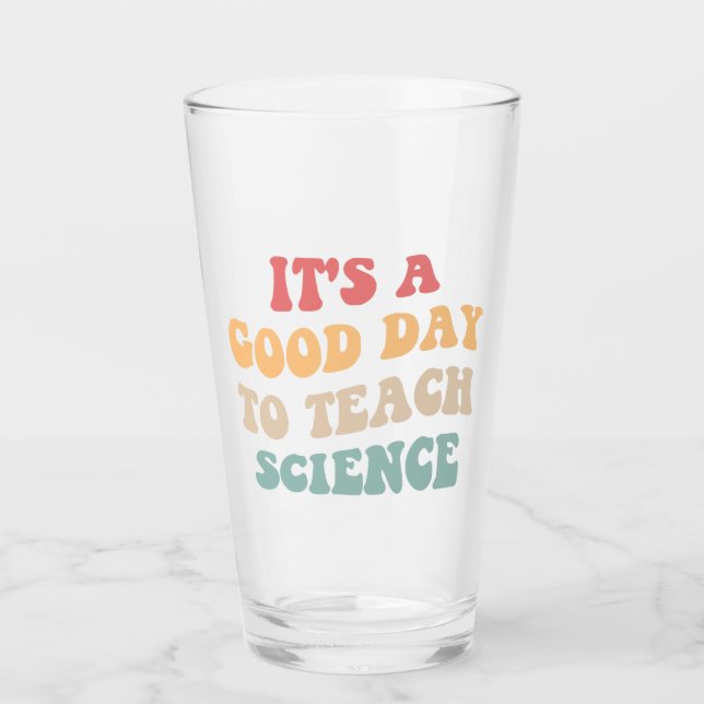 It's A Good Day To Teach Science II Glass (Front)