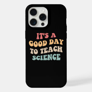 It's A Good Day To Teach Science II iPhone 15 Pro Max Case