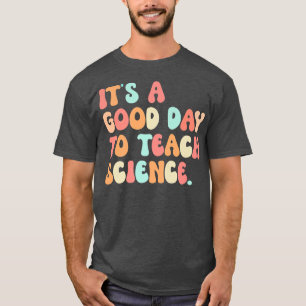 It's A Good Day To Teach Science Teacher Back To S T-Shirt