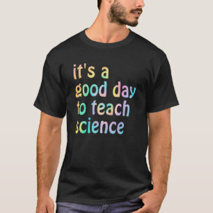 It's A Good Day To Teach Science Teacher Life Back T-Shirt