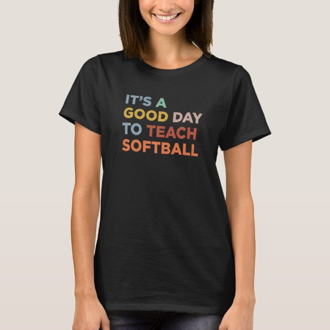 It's A Good Day To Teach Softball Coach Premium T-Shirt (Front)
