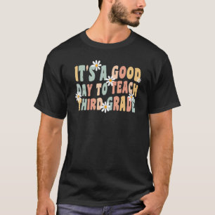 It's A Good Day To Teach Third Grade 3rd Grade Tea T-Shirt