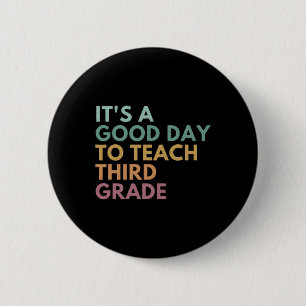 Its A Good Day To Teach Third Grade Teacher Third  2 Inch Round Button