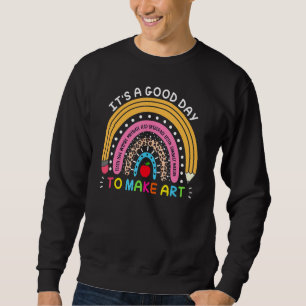 It's A Good Day To Teach Tiny Humans Funny Teacher Sweatshirt