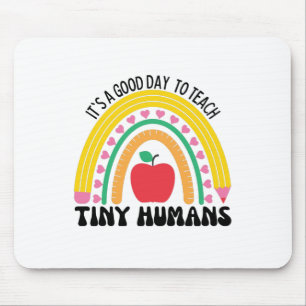 Its A Good Day To Teach Tiny Humans Mouse Pad