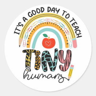 It's A Good Day To Teach Tiny Humans, No 1/2 Classic Round Sticker