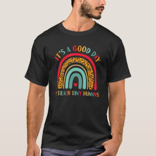 It's A Good Day To Teach Tiny Humans Rainbows Scho T-Shirt