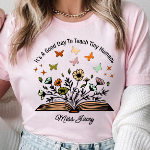 it's a good day to teach tiny humans, teacher gift T-Shirt