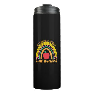 Its A Good Day To Teach Tiny Humans Thermal Tumbler